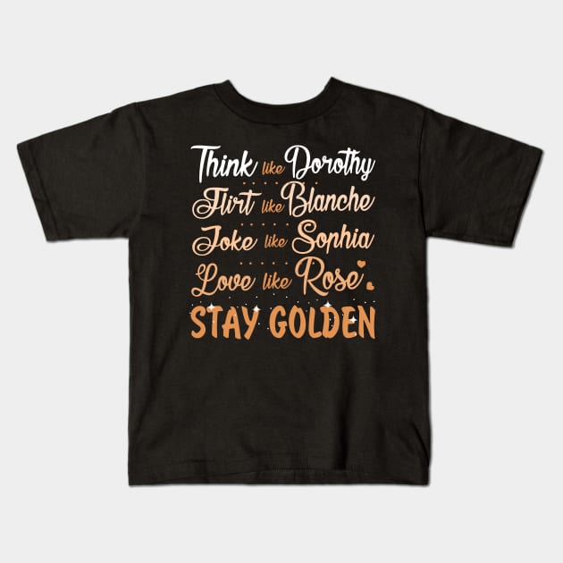 Golden Girls. Stay Golden. Kids T-Shirt by KsuAnn